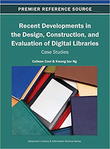 Recent Developments in the Design, Construction, and Evaluation of Digital Libraries:  Case Studies